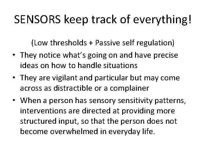 SENSORS keep track of everything! (Low thresholds + Passive self regulation) • They notice