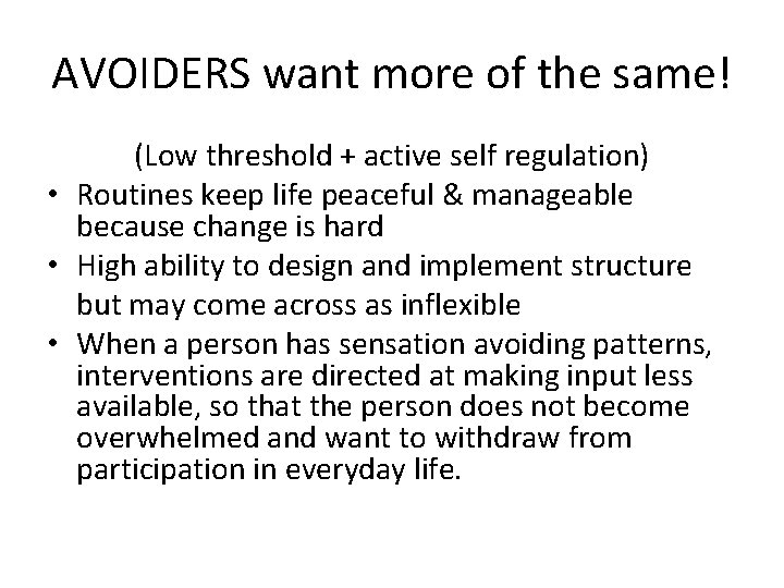 AVOIDERS want more of the same! (Low threshold + active self regulation) • Routines