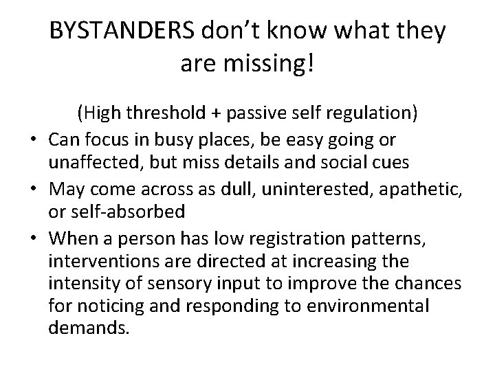 BYSTANDERS don’t know what they are missing! (High threshold + passive self regulation) •