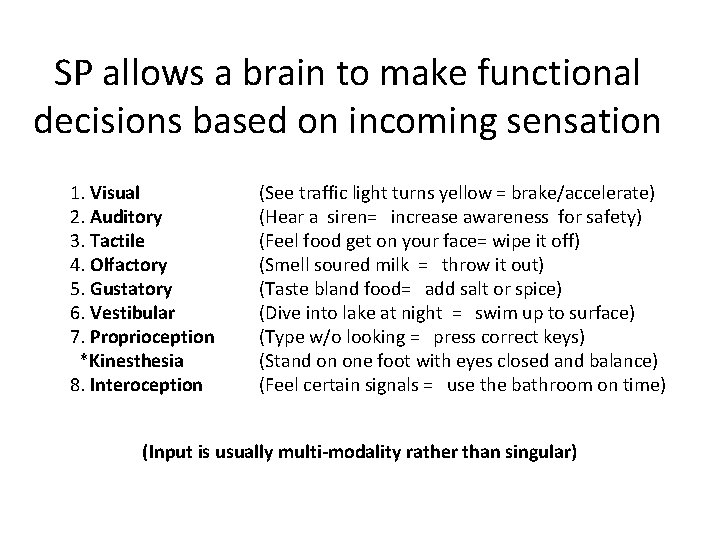 SP allows a brain to make functional decisions based on incoming sensation 1. Visual