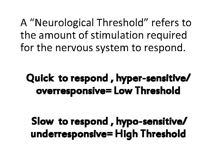 A “Neurological Threshold” refers to the amount of stimulation required for the nervous system