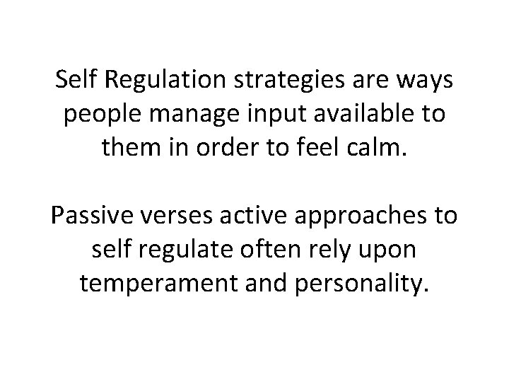 Self Regulation strategies are ways people manage input available to them in order to