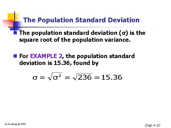 The Population Standard Deviation n The population standard deviation (σ) is the square root