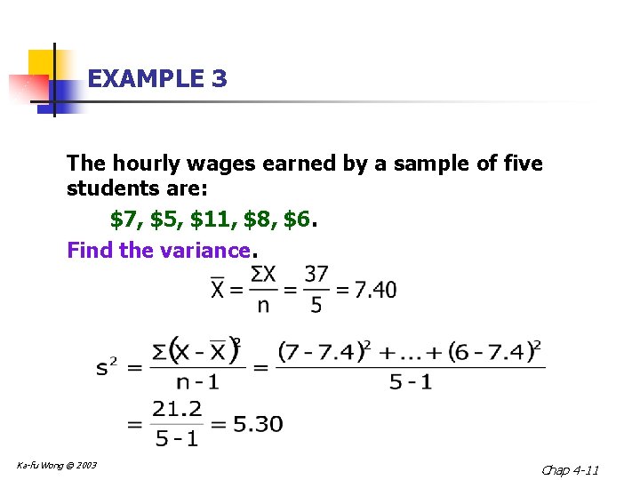 EXAMPLE 3 The hourly wages earned by a sample of five students are: $7,