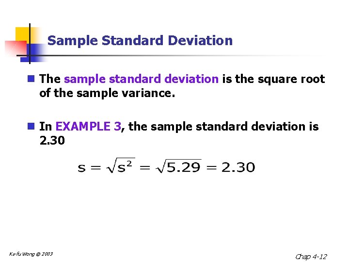 Sample Standard Deviation n The sample standard deviation is the square root of the