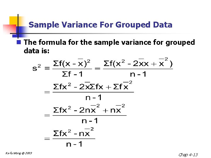Sample Variance For Grouped Data n The formula for the sample variance for grouped