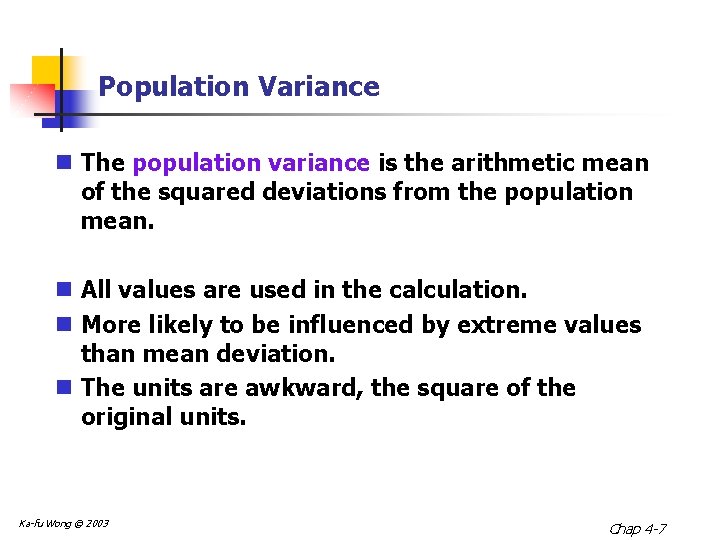 Population Variance n The population variance is the arithmetic mean of the squared deviations