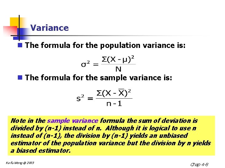 Variance n The formula for the population variance is: n The formula for the