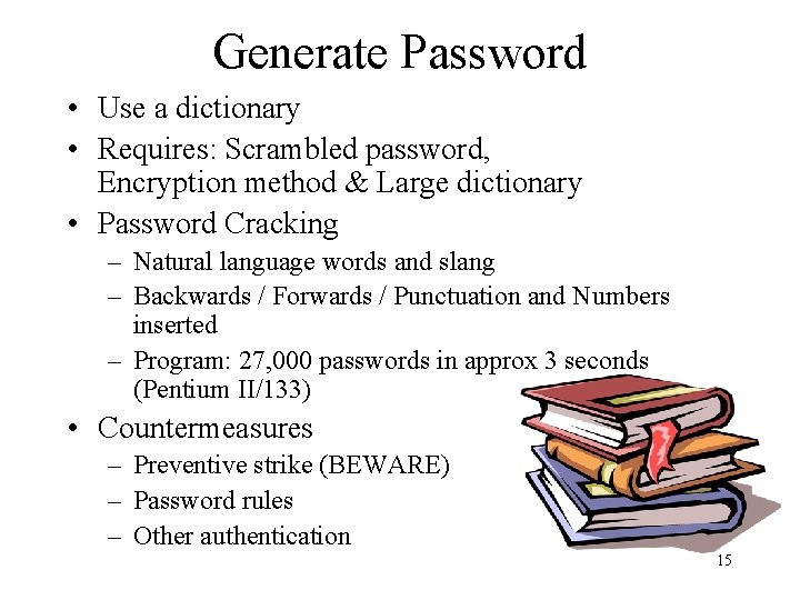 Generate Password • Use a dictionary • Requires: Scrambled password, Encryption method & Large