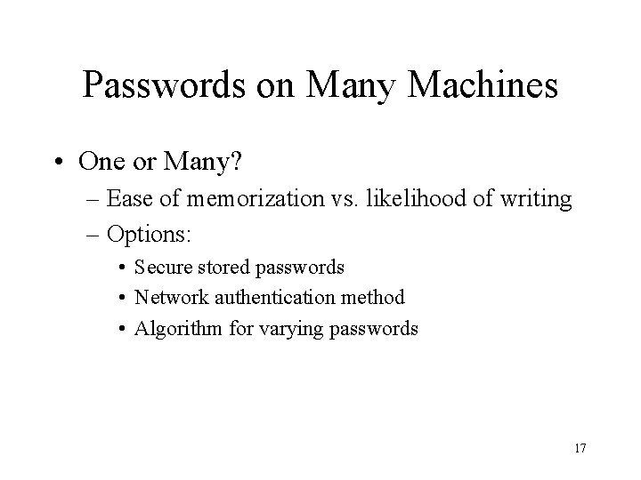Passwords on Many Machines • One or Many? – Ease of memorization vs. likelihood