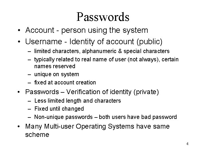 Passwords • Account - person using the system • Username - Identity of account