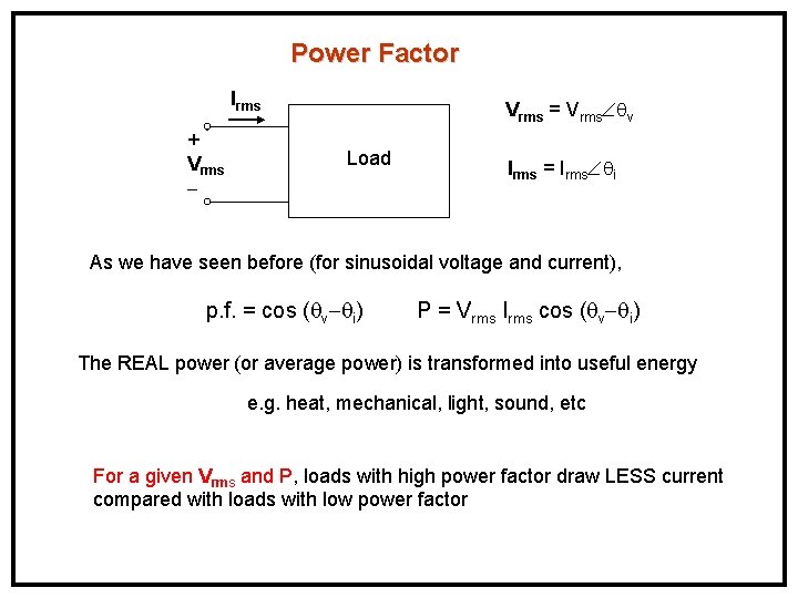 Power Factor Irms + Vrms = Vrms v Load Irms = Irms i As