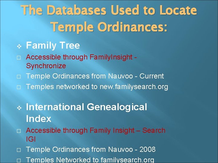 The Databases Used to Locate Temple Ordinances: v � � � Family Tree Accessible
