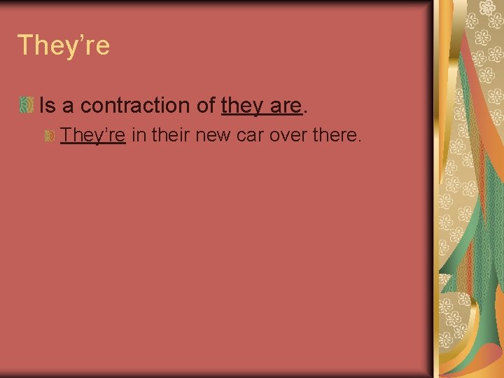 They’re Is a contraction of they are. They’re in their new car over there.