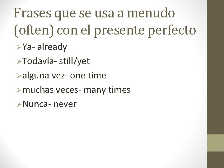 Frases que se usa a menudo (often) con el presente perfecto ØYa- already ØTodavía-