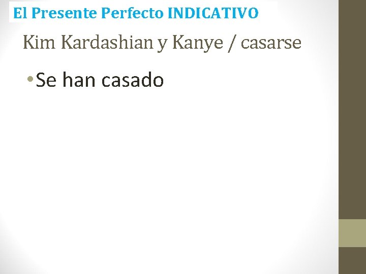 El Presente Perfecto INDICATIVO Kim Kardashian y Kanye / casarse • Se han casado