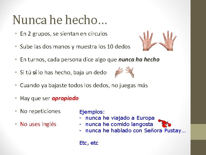 Nunca he hecho… • En 2 grupos, se sientan en círculos • Sube las