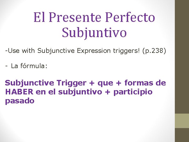 El Presente Perfecto Subjuntivo -Use with Subjunctive Expression triggers! (p. 238) - La fórmula: