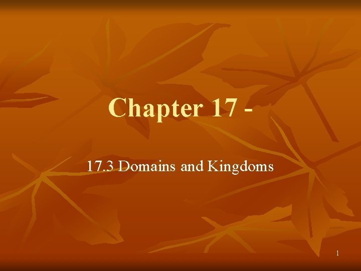 Chapter 17 17. 3 Domains and Kingdoms 1 