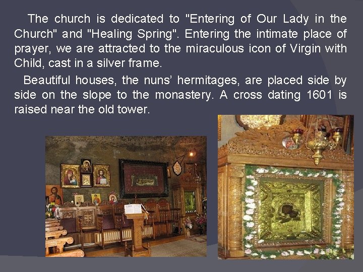 The church is dedicated to "Entering of Our Lady in the Church" and "Healing
