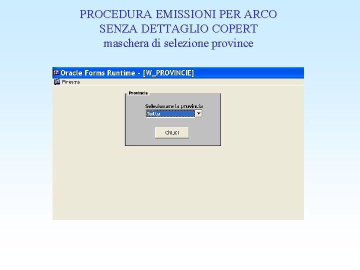 PROCEDURA EMISSIONI PER ARCO SENZA DETTAGLIO COPERT maschera di selezione province 