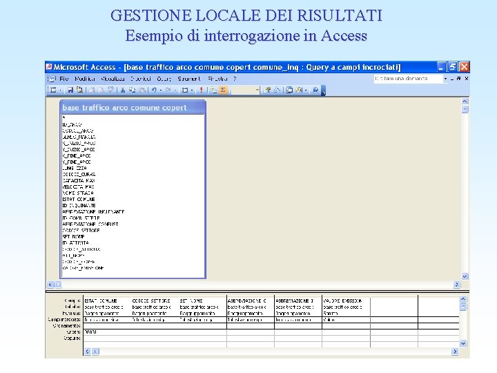 GESTIONE LOCALE DEI RISULTATI Esempio di interrogazione in Access 