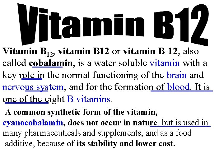 Vitamin B 12, vitamin B 12 or vitamin B-12, also called cobalamin, is a