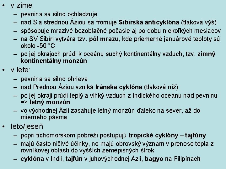  • v zime – – pevnina sa silno ochladzuje nad S a strednou