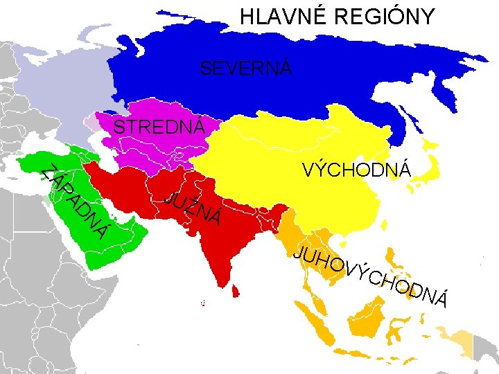 HLAVNÉ REGIÓNY SEVERNÁ STREDNÁ ZÁ VÝCHODNÁ Á DN PA JUŽ NÁ JUH OVÝ CHO