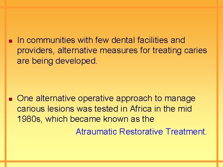 n n In communities with few dental facilities and providers, alternative measures for treating