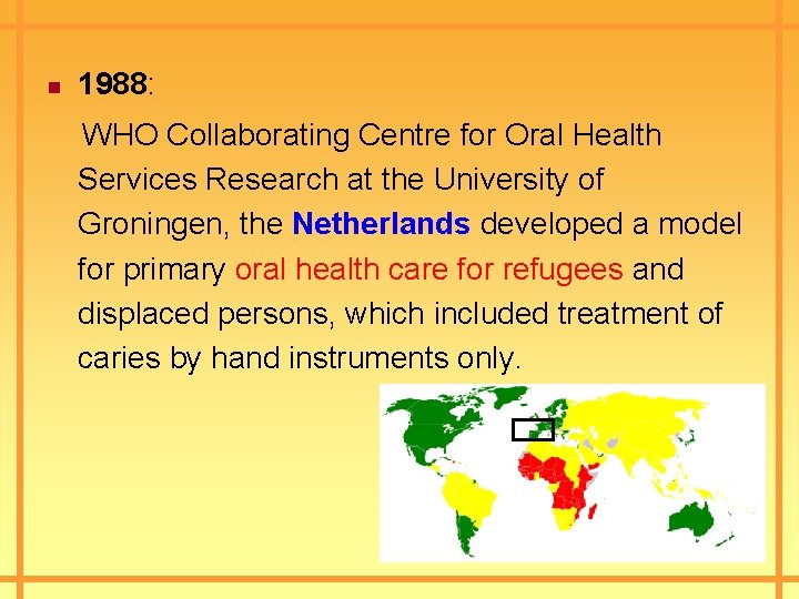 n 1988: WHO Collaborating Centre for Oral Health Services Research at the University of
