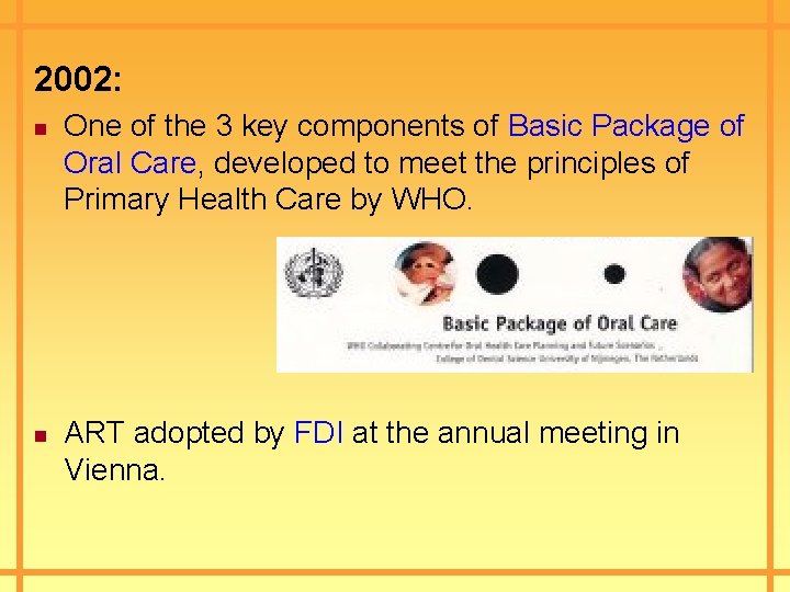 2002: n n One of the 3 key components of Basic Package of Oral