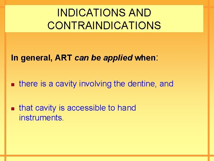 INDICATIONS AND CONTRAINDICATIONS In general, ART can be applied when: n n there is