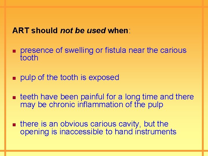 ART should not be used when: n n presence of swelling or fistula near