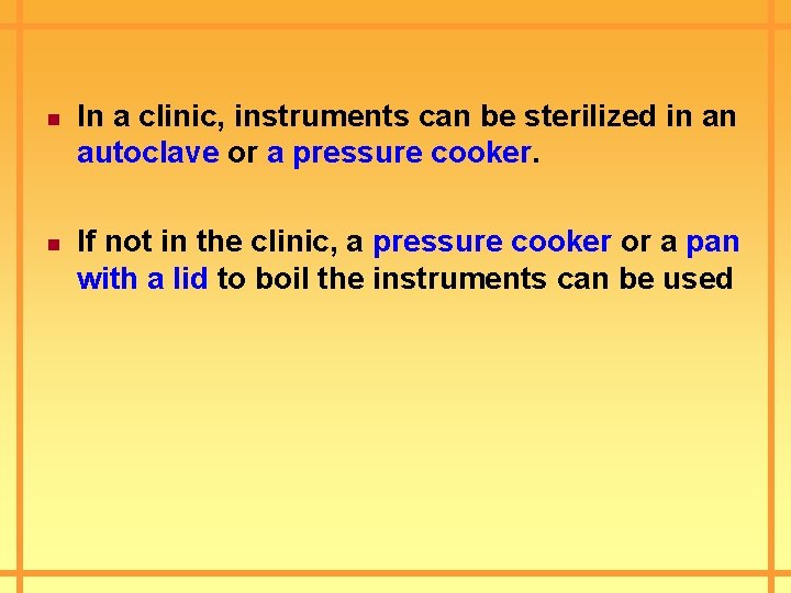 n n In a clinic, instruments can be sterilized in an autoclave or a