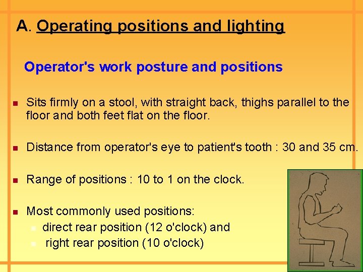 A. Operating positions and lighting Operator's work posture and positions n Sits firmly on