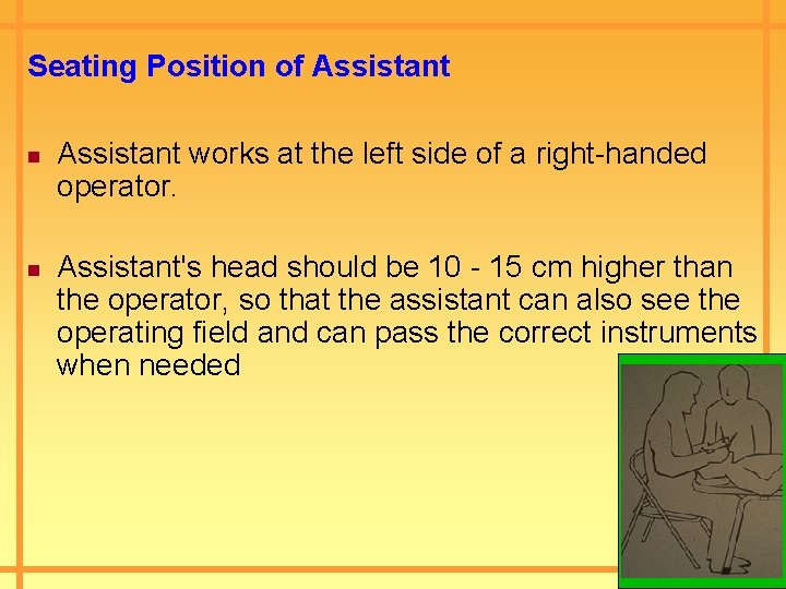 Seating Position of Assistant n n Assistant works at the left side of a