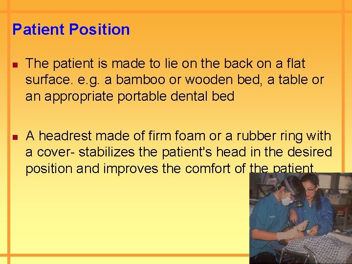 Patient Position n n The patient is made to lie on the back on