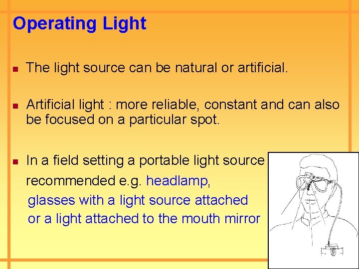 Operating Light n n n The light source can be natural or artificial. Artificial