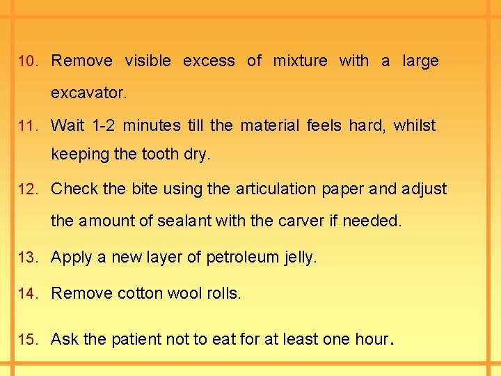 10. Remove visible excess of mixture with a large excavator. 11. Wait 1 -2