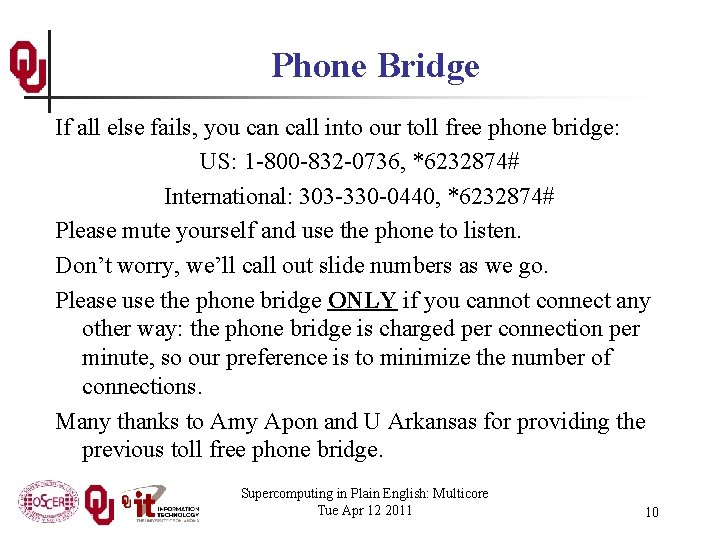 Phone Bridge If all else fails, you can call into our toll free phone