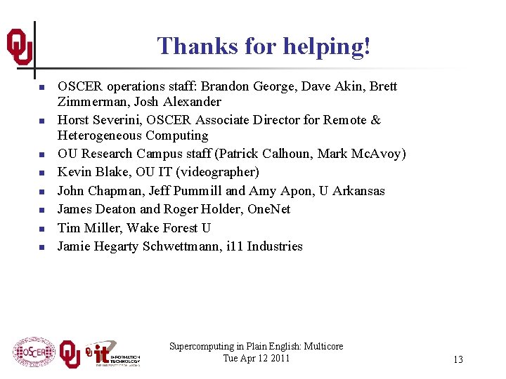 Thanks for helping! n n n n OSCER operations staff: Brandon George, Dave Akin,