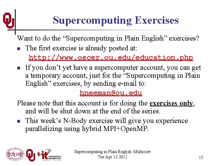 Supercomputing Exercises Want to do the “Supercomputing in Plain English” exercises? n The first