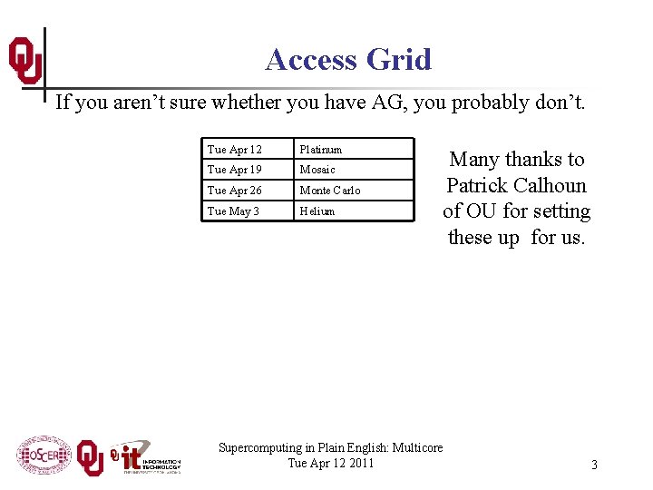 Access Grid If you aren’t sure whether you have AG, you probably don’t. Tue