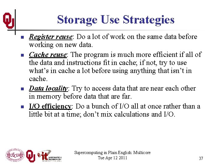 Storage Use Strategies n n Register reuse: Do a lot of work on the
