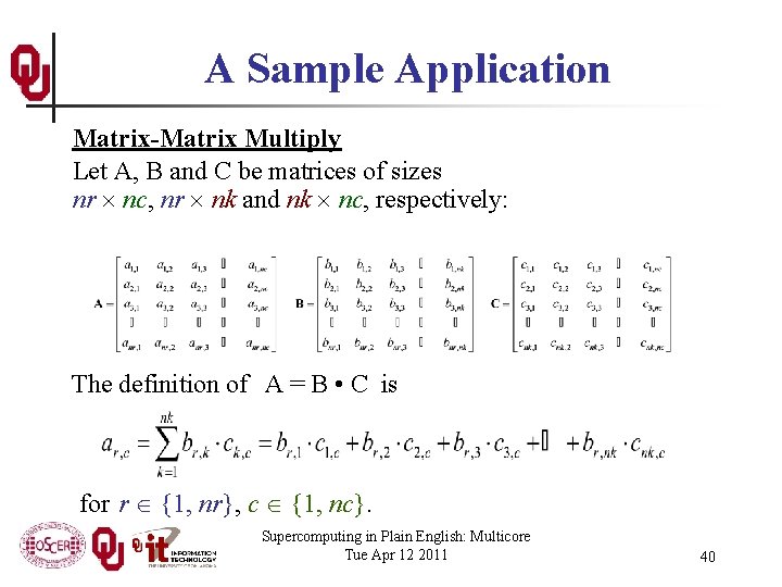 A Sample Application Matrix-Matrix Multiply Let A, B and C be matrices of sizes