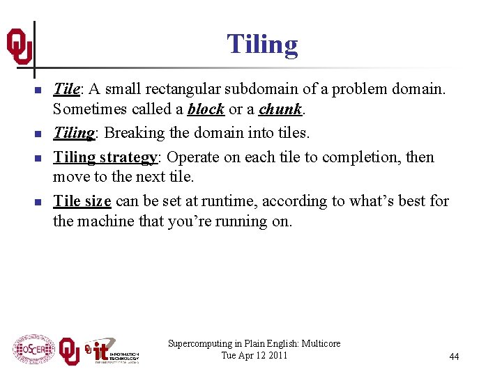 Tiling n n Tile: A small rectangular subdomain of a problem domain. Sometimes called
