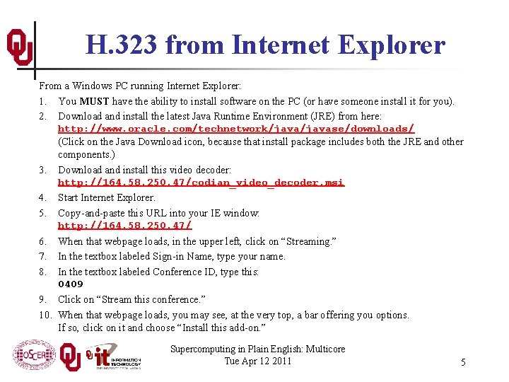 H. 323 from Internet Explorer From a Windows PC running Internet Explorer: 1. You