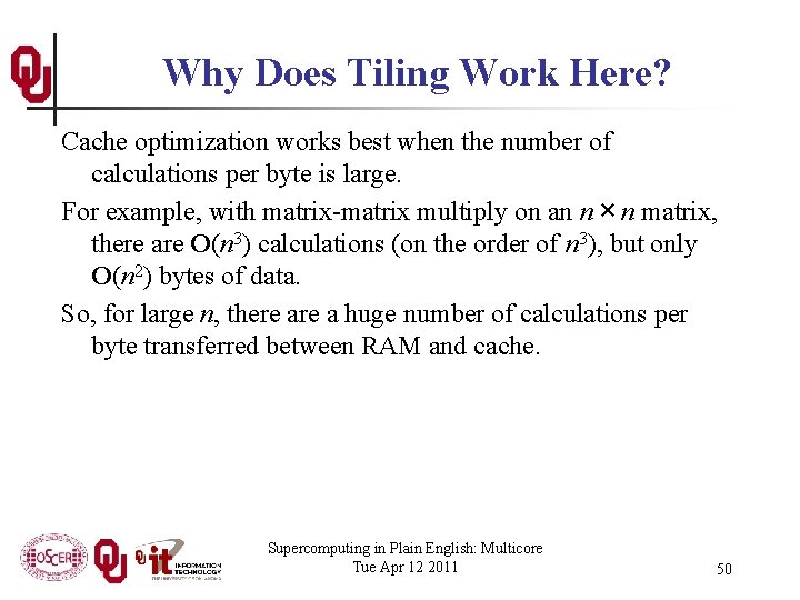 Why Does Tiling Work Here? Cache optimization works best when the number of calculations