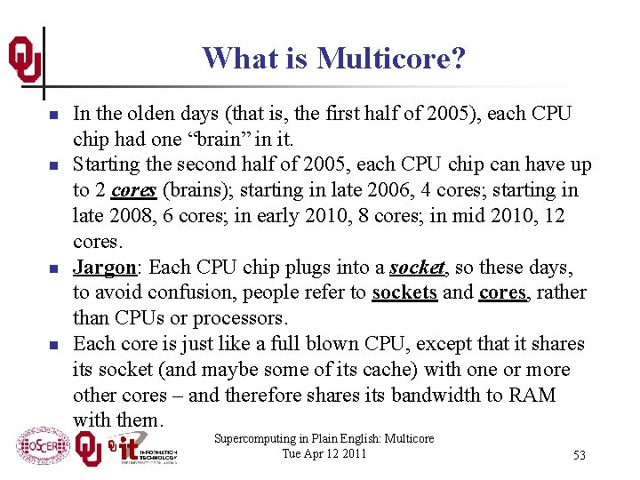 What is Multicore? n n In the olden days (that is, the first half